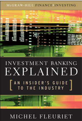 Investment Banking Explained An Insiders Guide to the Industry